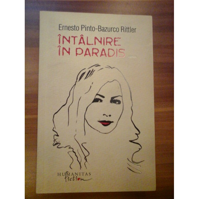     INTALNIRE  IN  PARADIS (roman)  -  Ernesto  Pinto / Bazurco  Rittler 